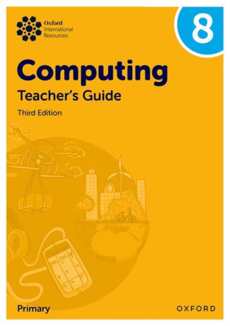 Cover for Alison Page · Oxford International Lower Secondary Computing: Teacher's Guide 8 - Oxford International Lower Secondary Computing (Paperback Book) [2 Revised edition] (2025)