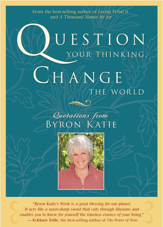 Cover for Byron Katie · Question Your Thinking, Change Your World (Book) (2007)