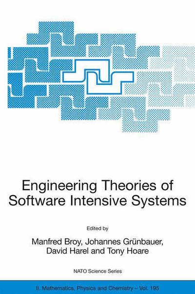 Cover for Manfred Broy · Engineering Theories of Software Intensive Systems: Proceedings of the NATO Advanced Study Institute on Engineering Theories of Software Intensive Systems, Marktoberdorf, Germany, from 3 to 15 August 2004 - NATO Science Series II (Hardcover Book) [2005 edition] (2005)