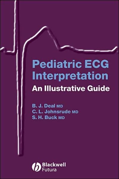 Cover for Deal, Barbara J. (Northwestern University Feinberg School of Medicine, Chicago) · Pediatric ECG Interpretation: An Illustrative Guide (Spiralbog) (2004)