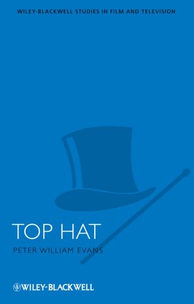 Cover for Evans, Peter William (Queen Mary University of London, UK) · Top Hat - Wiley-Blackwell Series in Film and Television (Pocketbok) (2010)