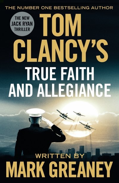 Cover for Mark Greaney · Tom Clancy's True Faith and Allegiance: INSPIRATION FOR THE THRILLING AMAZON PRIME SERIES JACK RYAN - Jack Ryan (Paperback Bog) (2017)