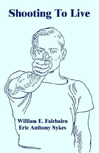 Shooting To Live - William E Fairbairn - Books - Fredonia Books (NL) - 9781410108302 - April 21, 2005