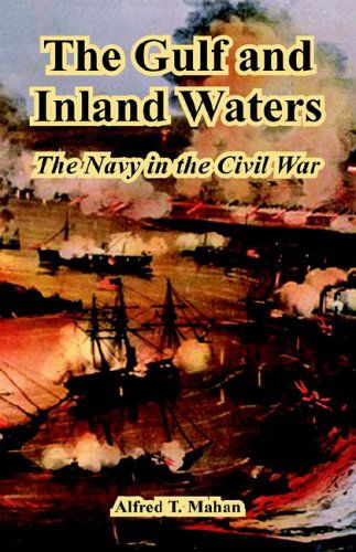 Cover for Alfred Thayer Mahan · The Gulf and Inland Waters: The Navy in the Civil War (Paperback Book) (2005)