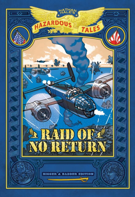 Raid of No Return: Bigger & Badder Edition (Nathan Hale's Hazardous Tales #7): A World War II Tale of the Doolittle Raid - Nathan Hale's Hazardous Tales - Nathan Hale - Books - Abrams - 9781419783302 - November 6, 2025