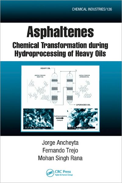 Cover for Jorge Ancheyta · Asphaltenes: Chemical Transformation during Hydroprocessing of Heavy Oils - Chemical Industries (Hardcover Book) (2010)