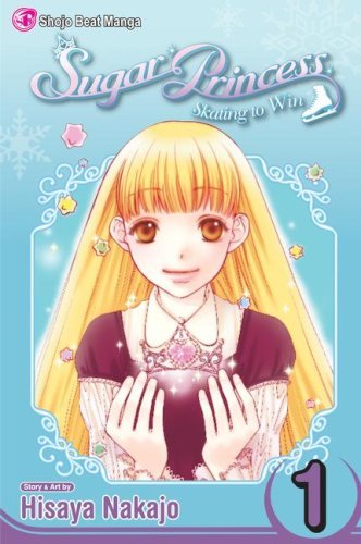 Cover for Hisaya Nakajo · Sugar Princess: Skating To Win, Vol. 1 - Sugar Princess: Skating To Win (Paperback Book) (2008)