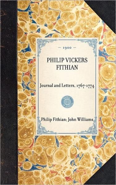 Cover for John Williams · Philip Vickers Fithian: Journal and Letters, 1767-1774 (Travel in America) (Innbunden bok) (2003)