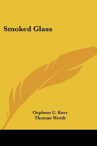 Cover for Orpheus C. Kerr · Smoked Glass (Pocketbok) (2007)