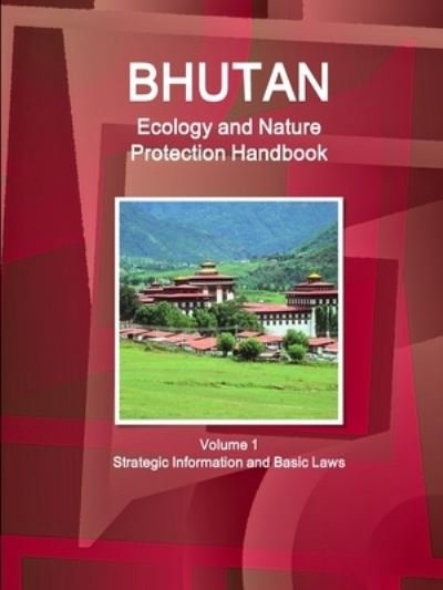 Cover for Inc Ibp · Bhutan Ecology and Nature Protection Handbook Volume 1 Strategic Information and Basic Laws (Pocketbok) (2018)