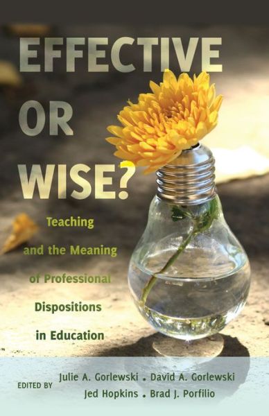 Cover for Effective or Wise?: Teaching and the Meaning of Professional Dispositions in Education - Counterpoints (Paperback Book) [New edition] (2014)