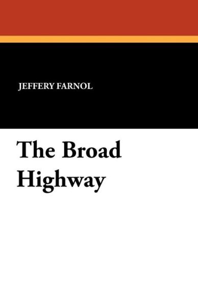 The Broad Highway - Jeffery Farnol - Books - Wildside Press - 9781434418302 - May 2, 2025
