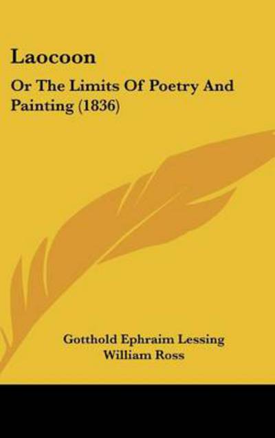 Laocoon: or the Limits of Poetry and Painting (1836) - Gotthold Ephraim Lessing - Książki - Kessinger Publishing - 9781437264302 - 27 października 2008