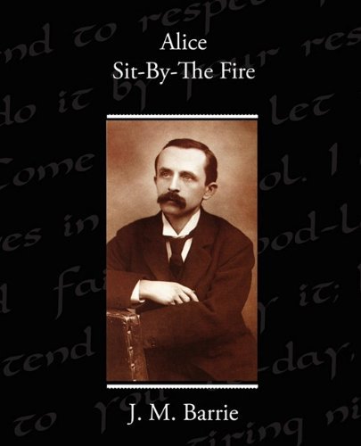 Cover for J. M. Barrie · Alice Sit-by-the Fire (Pocketbok) (2009)