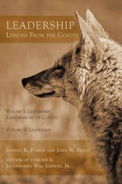 Cover for R Purvis Johnny R Purvis · Leadership - Lessons from the Coyote: Volume I: Leadership: Lessons from the Coyote, Volume Ii: Leadership (Paperback Book) (2009)