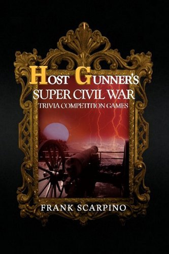 Cover for Frank Scarpino · Host Gunner's Super Civil War Trivia Competition Games (Hardcover Book) (2009)