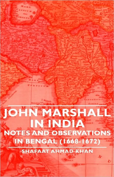 Cover for Shafaat Ahmad Khan · John Marshall in India - Notes and Observations in Bengal (1668-1672) (Inbunden Bok) (2008)