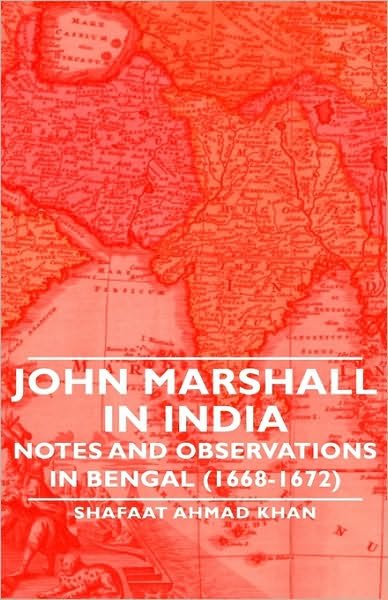 Cover for Shafaat Ahmad Khan · John Marshall in India - Notes and Observations in Bengal (1668-1672) (Gebundenes Buch) (2008)