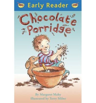 Chocolate Porridge - Early Reader - Margaret Mahy - Books - Hachette Children's Group - 9781444011302 - March 6, 2014