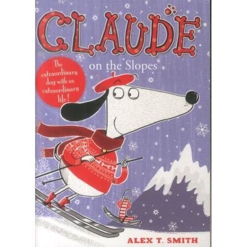 Claude on the Slopes - Claude - Alex T. Smith - Bøger - Hachette Children's Group - 9781444909302 - 2. oktober 2014