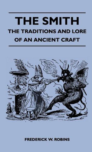 Cover for Frederick W. Robins · The Smith - The Traditions And Lore Of An Ancient Craft (Hardcover Book) (2010)