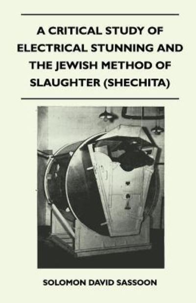 A Critical Study of Electrical Stunning and The Jewish Method of Slaughter (Shechita) - Solomon David Sassoon - Books - Read Books - 9781446525302 - December 15, 2010