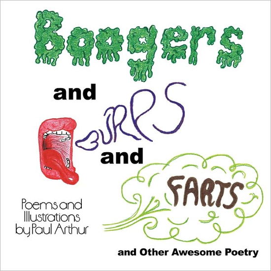 Cover for Paul Arthur · Boogers and Burps and Farts: and Other Awesome Poetry (Taschenbuch) (2011)