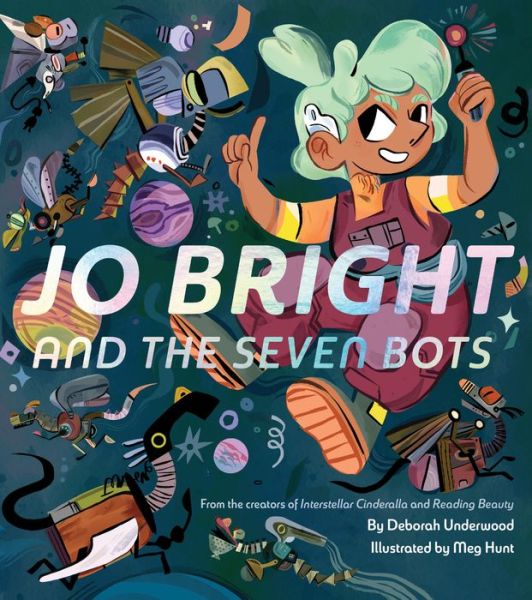 Cover for Deborah Underwood · Jo Bright and the Seven Bots (Inbunden Bok) (2022)