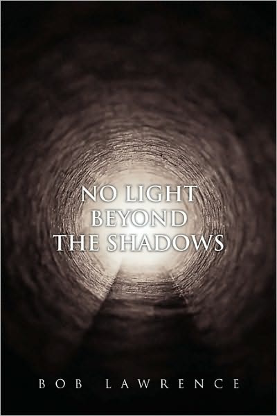 Cover for Bob Lawrence · No Light Beyond the Shadows (Paperback Book) (2010)