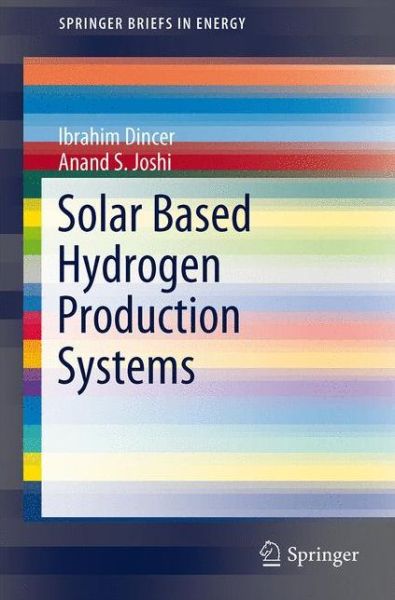 Cover for Ibrahim Dincer · Solar Based Hydrogen Production Systems - SpringerBriefs in Energy (Paperback Book) [2013 edition] (2013)