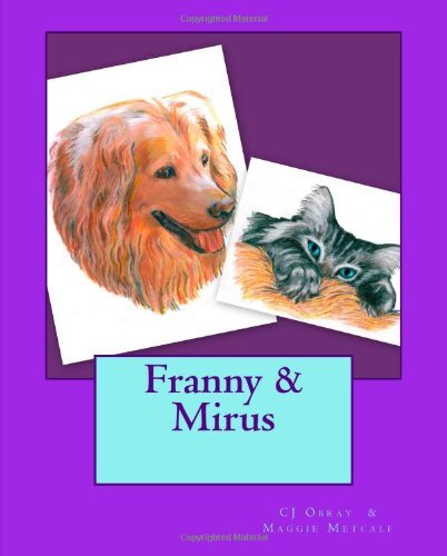 Franny and Mirus - Cj Obray - Livres - CreateSpace Independent Publishing Platf - 9781467993302 - 8 décembre 2011
