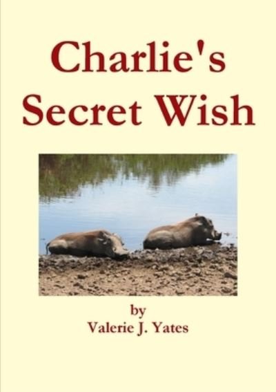 Valerie J. Yates · Charlie's Secret Wish (Paperback Book) (2012)