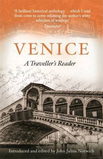 Venice, A Travellers Companion: A Traveller's Reader - John Julius Norwich - Książki - Little, Brown Book Group - 9781472140302 - 6 lipca 2017