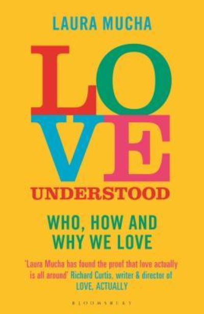 Love Understood: The Science of Who, How and Why We Love - Laura Mucha - Książki - Bloomsbury Publishing PLC - 9781472968302 - 21 stycznia 2020