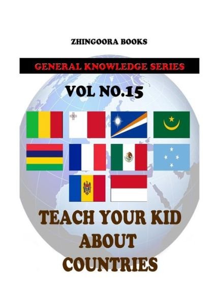 Cover for Zhingoora Books · Teach Your Kids About Countries [vol 15] (Paperback Book) (2012)