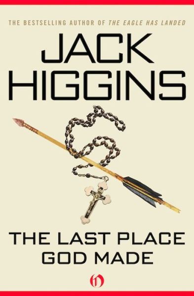 Cover for Jack Higgins · Last Place God Made (Book) (2014)