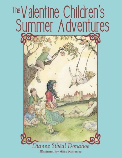 The Valentine Children's Summer Adventures - Dianne Sibeal Donahoe - Böcker - Archway Publishing - 9781480817302 - 14 april 2015
