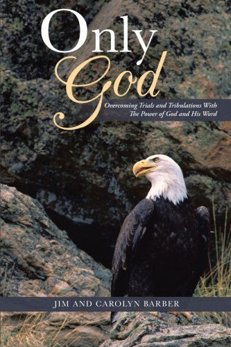 Cover for Jim Barber · Only God: Overcoming Trials and Tribulations with the Power of God and His Word (Paperback Book) (2013)