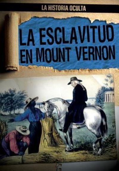 Cover for Janey Levy · La Esclavitud En Mount Vernon (Hardcover Book) (2016)