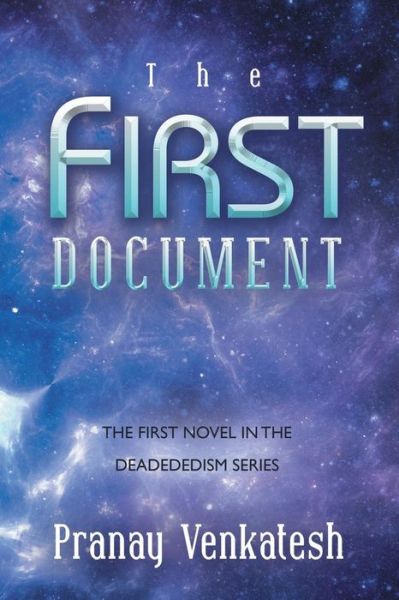 Cover for Pranay Venkatesh · The First Document: the First Novel in the Deadededism Series (Paperback Book) (2014)