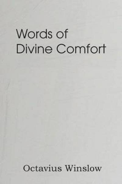Words of Divine Comfort - Octavius Winslow - Boeken - Bottom of the Hill Publishing - 9781483704302 - 1 maart 2014