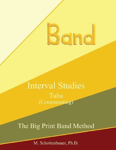 Interval Studies:  Tuba (Compensating) (The Big Print Band Method) - M. Schottenbauer - Libros - CreateSpace Independent Publishing Platf - 9781491215302 - 30 de julio de 2013