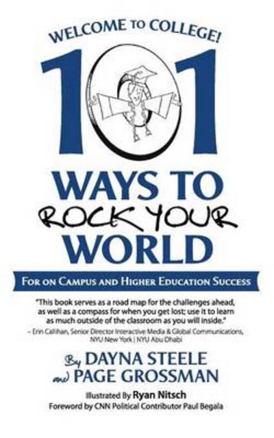 Welcome to College!: 101 Ways to Rock Your World - Dayna Steele - Książki - iUniverse - 9781491736302 - 1 lipca 2014