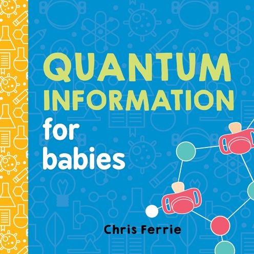 Cover for Chris Ferrie · Quantum Information for Babies - Baby University (Board book) (2018)