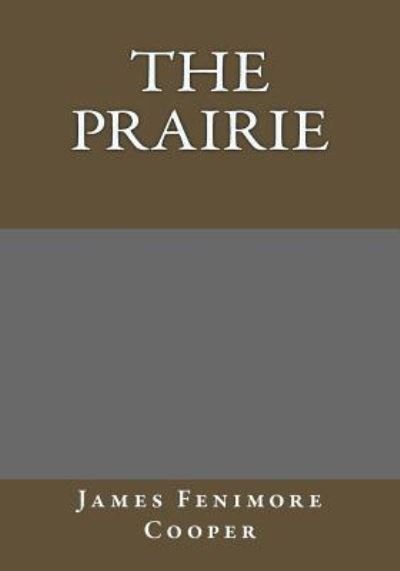 The Prairie - James Fenimore Cooper - Books - Createspace - 9781494847302 - March 14, 2014