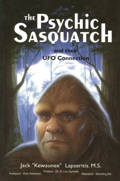 The Psychic Sasquatch and Their Ufo Connection - Kewaunee Lapseritis Ms - Books - Createspace - 9781495316302 - April 1, 2005