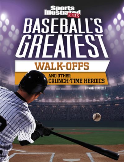 Cover for Matt Chandler · Baseball's Greatest Walk-Offs and Other Crunch-Time Heroics (Hardcover Book) (2020)