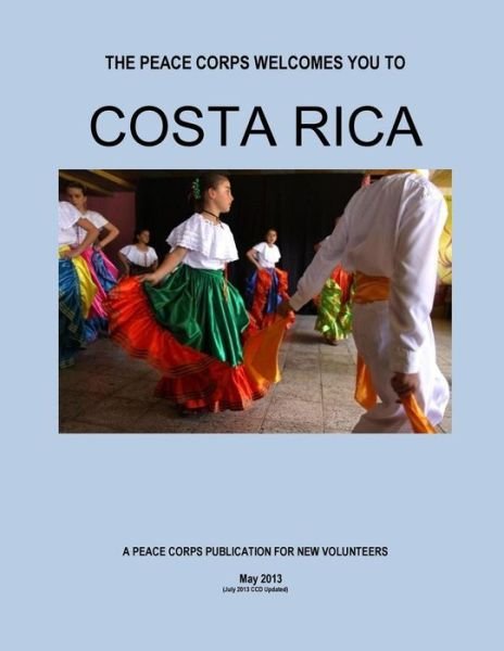 Costa Rica - a Peace Corps Publication - Peace Corps - Bøker - Createspace - 9781497565302 - 7. april 2014