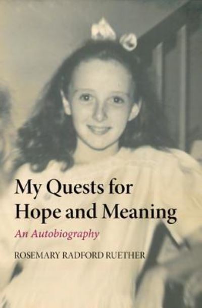 Cover for Rosemary Radford Ruether · My Quests for Hope and Meaning (Hardcover bog) (2013)