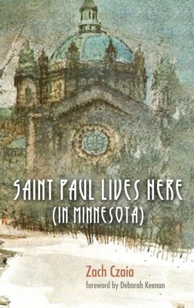 Cover for Zach Czaia · Saint Paul Lives Here (in Minnesota) (Gebundenes Buch) (2015)